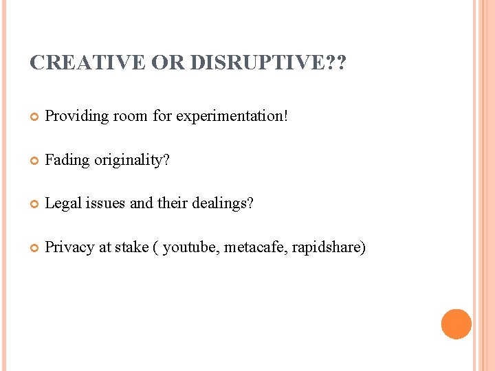 CREATIVE OR DISRUPTIVE? ? Providing room for experimentation! Fading originality? Legal issues and their
