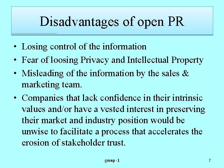 Disadvantages of open PR • Losing control of the information • Fear of loosing