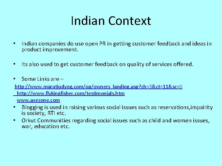 Indian Context • Indian companies do use open PR in getting customer feedback and