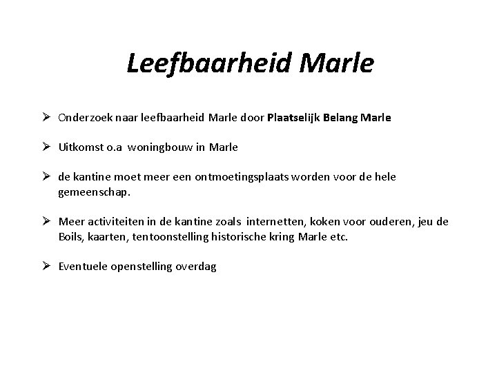 Leefbaarheid Marle Ø Onderzoek naar leefbaarheid Marle door Plaatselijk Belang Marle Ø Uitkomst o.