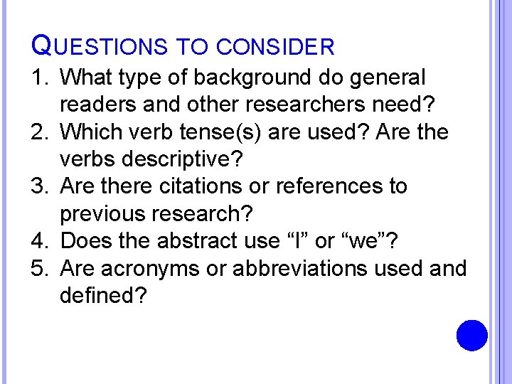 QUESTIONS TO CONSIDER 1. What type of background do general readers and other researchers