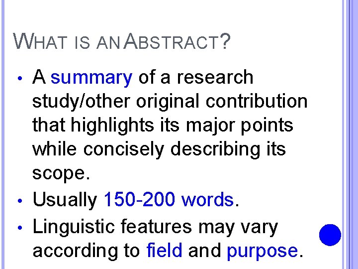 WHAT IS AN ABSTRACT? A summary of a research study/other original contribution that highlights