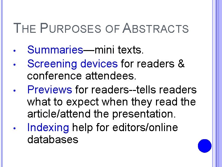 THE PURPOSES OF ABSTRACTS • • Summaries—mini texts. Screening devices for readers & conference