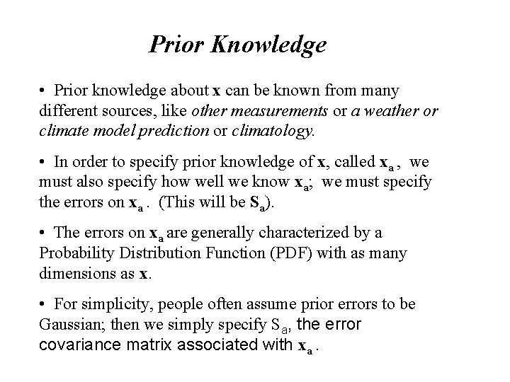 Prior Knowledge • Prior knowledge about x can be known from many different sources,