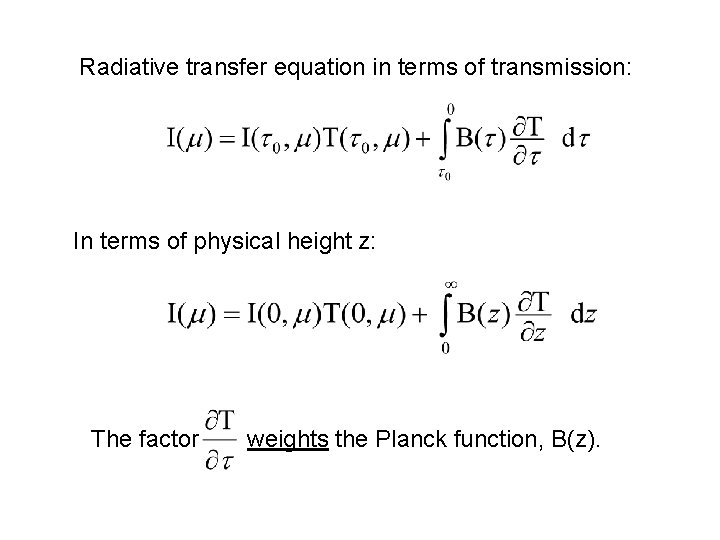 Radiative transfer equation in terms of transmission: In terms of physical height z: The