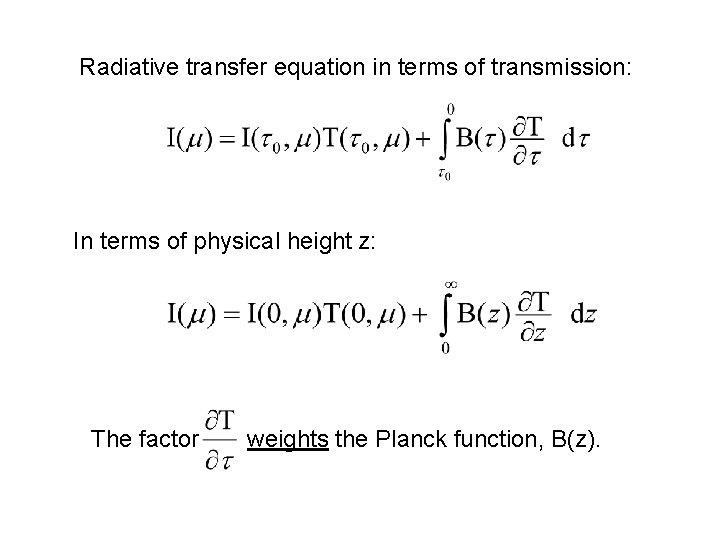 Radiative transfer equation in terms of transmission: In terms of physical height z: The