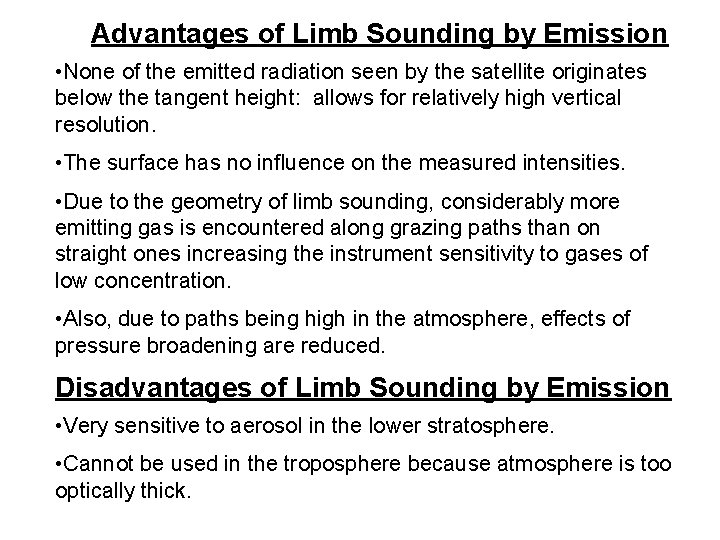 Advantages of Limb Sounding by Emission • None of the emitted radiation seen by