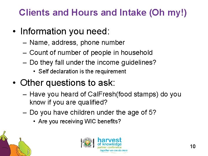 Clients and Hours and Intake (Oh my!) • Information you need: – Name, address,