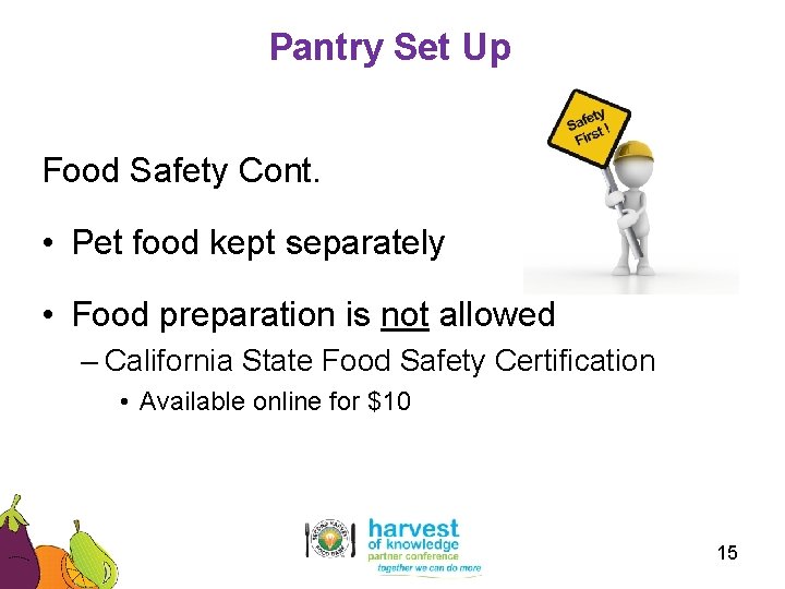 Pantry Set Up Food Safety Cont. • Pet food kept separately • Food preparation