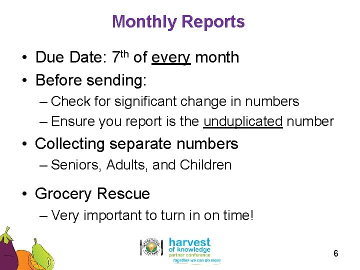 Monthly Reports • Due Date: 7 th of every month • Before sending: –