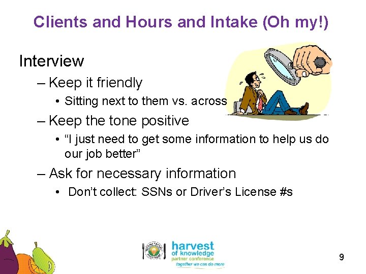 Clients and Hours and Intake (Oh my!) Interview – Keep it friendly • Sitting