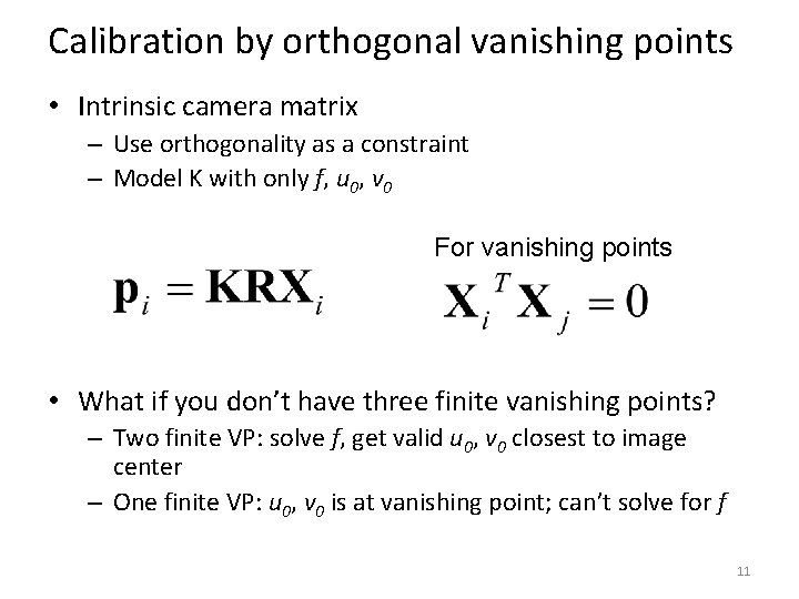 Calibration by orthogonal vanishing points • Intrinsic camera matrix – Use orthogonality as a Calibration by orthogonal vanishing points • Intrinsic camera matrix – Use orthogonality as a