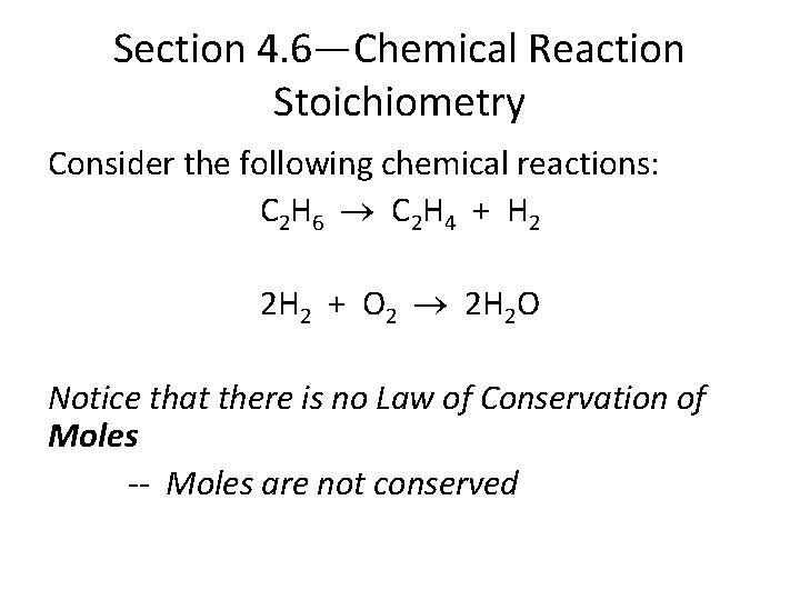 Section 4. 6—Chemical Reaction Stoichiometry Consider the following chemical reactions: C 2 H 6