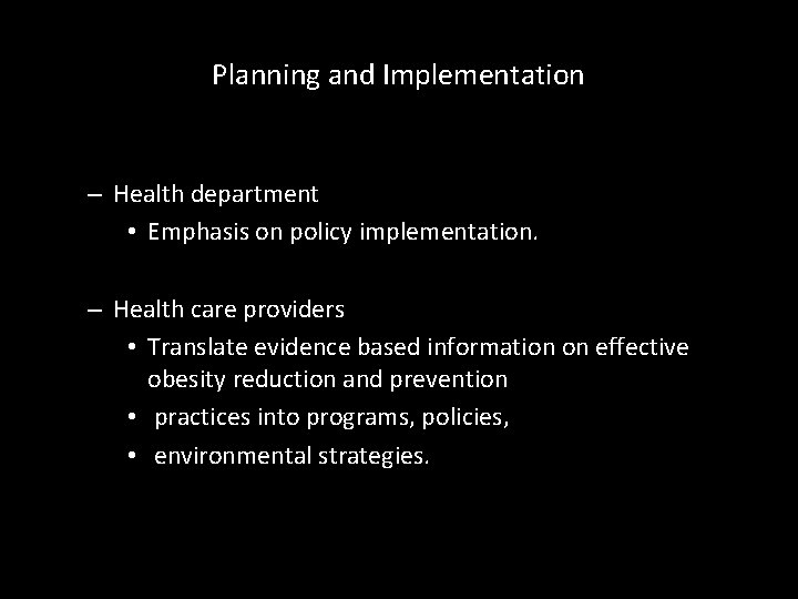 Planning and Implementation – Health department • Emphasis on policy implementation. – Health care