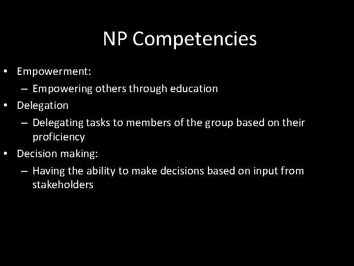 NP Competencies • Empowerment: – Empowering others through education • Delegation – Delegating tasks