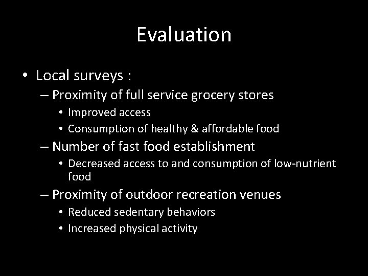 Evaluation • Local surveys : – Proximity of full service grocery stores • Improved