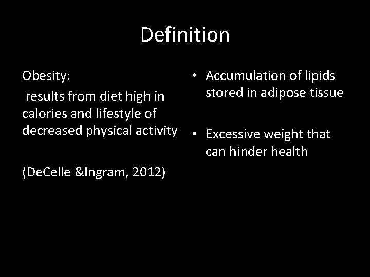 Definition Obesity: • Accumulation of lipids stored in adipose tissue results from diet high