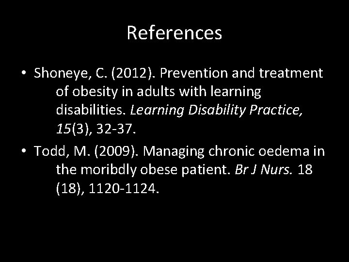 References • Shoneye, C. (2012). Prevention and treatment of obesity in adults with learning