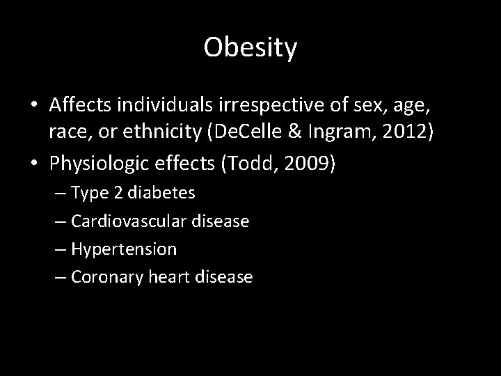 Obesity • Affects individuals irrespective of sex, age, race, or ethnicity (De. Celle &