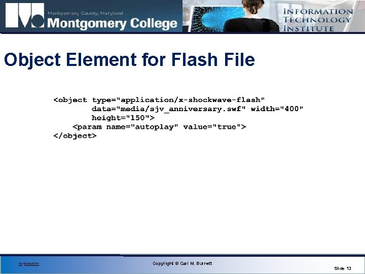 Object Element for Flash File 2/12/2022 Copyright © Carl M. Burnett Slide 13 
