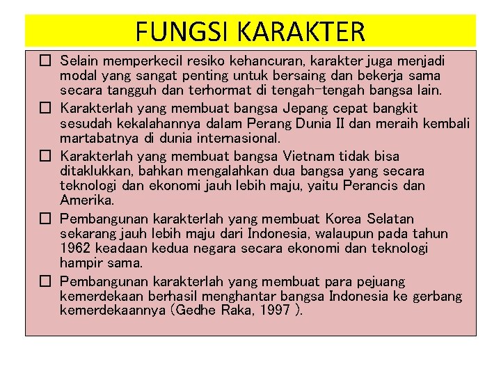 FUNGSI KARAKTER � Selain memperkecil resiko kehancuran, karakter juga menjadi modal yang sangat penting