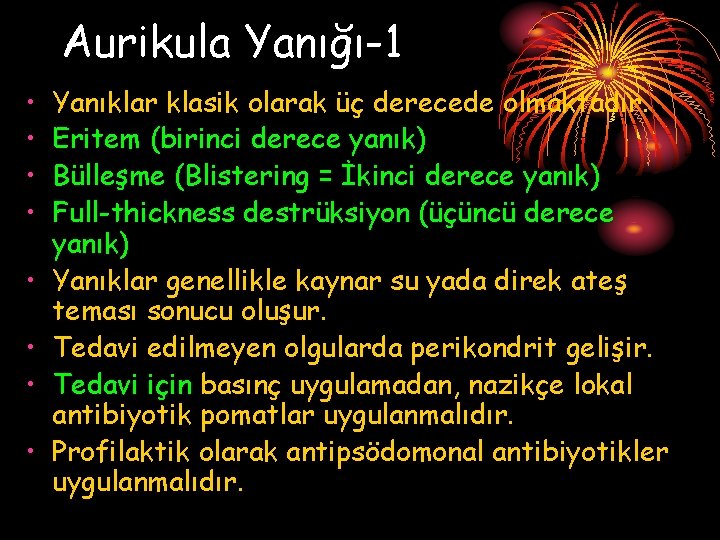 Aurikula Yanığı-1 • • Yanıklar klasik olarak üç derecede olmaktadır. Eritem (birinci derece yanık)