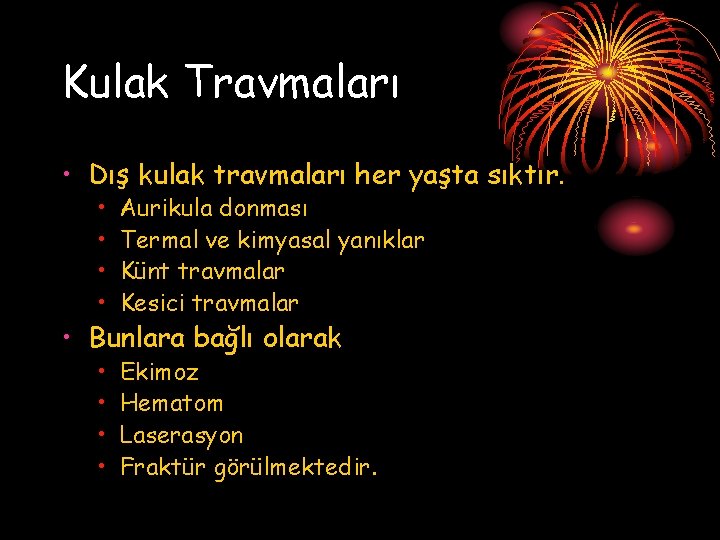 Kulak Travmaları • Dış kulak travmaları her yaşta sıktır. • • Aurikula donması Termal