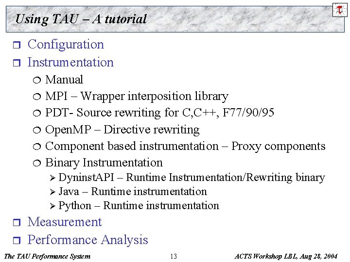 Using TAU – A tutorial r r Configuration Instrumentation ¦ ¦ ¦ Manual MPI