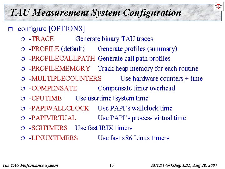 TAU Measurement System Configuration r configure [OPTIONS] ¦ ¦ ¦ -TRACE Generate binary TAU