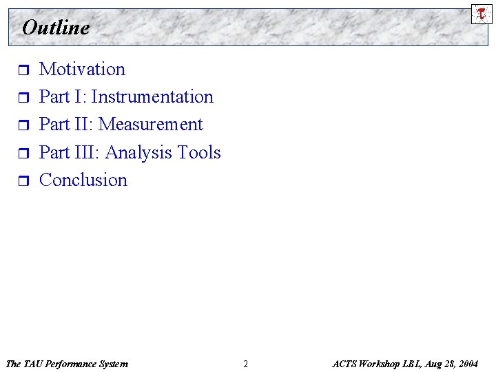 Outline r r r Motivation Part I: Instrumentation Part II: Measurement Part III: Analysis