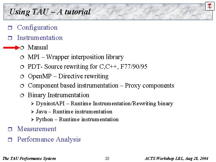 Using TAU – A tutorial r r Configuration Instrumentation ¦ ¦ ¦ Manual MPI