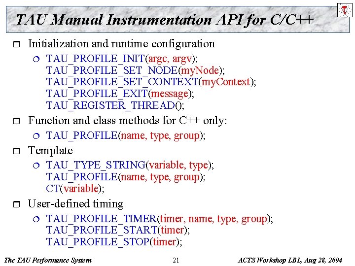 TAU Manual Instrumentation API for C/C++ r Initialization and runtime configuration ¦ r Function
