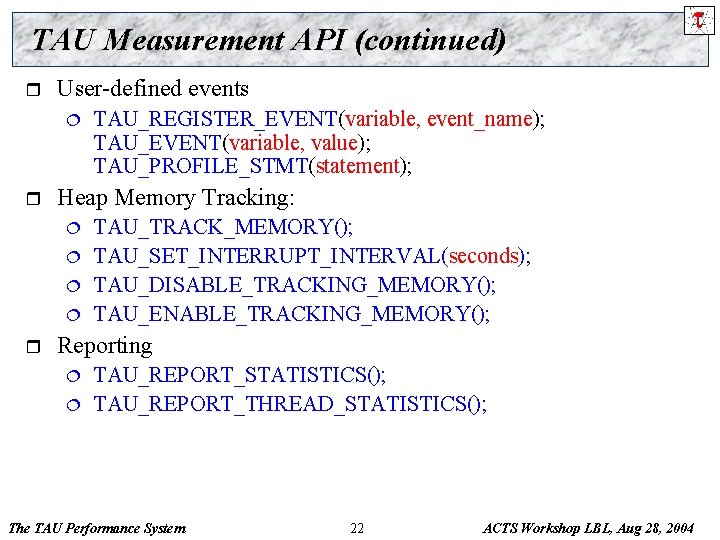 TAU Measurement API (continued) r User-defined events ¦ r Heap Memory Tracking: ¦ ¦