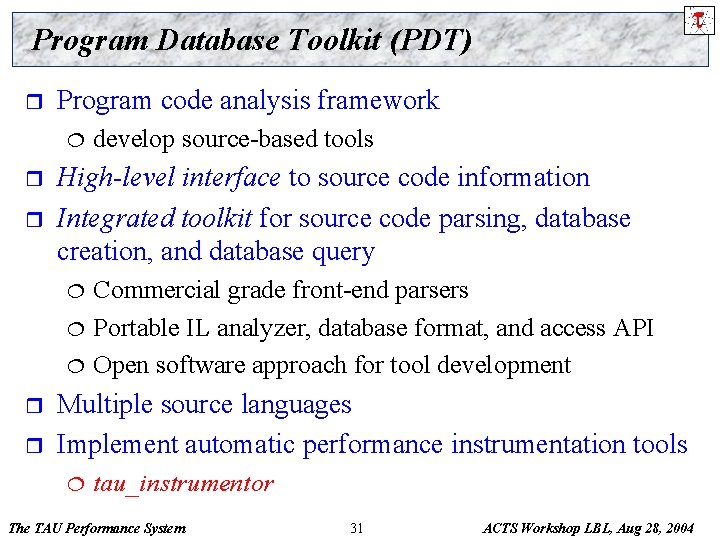 Program Database Toolkit (PDT) r Program code analysis framework ¦ r r High-level interface