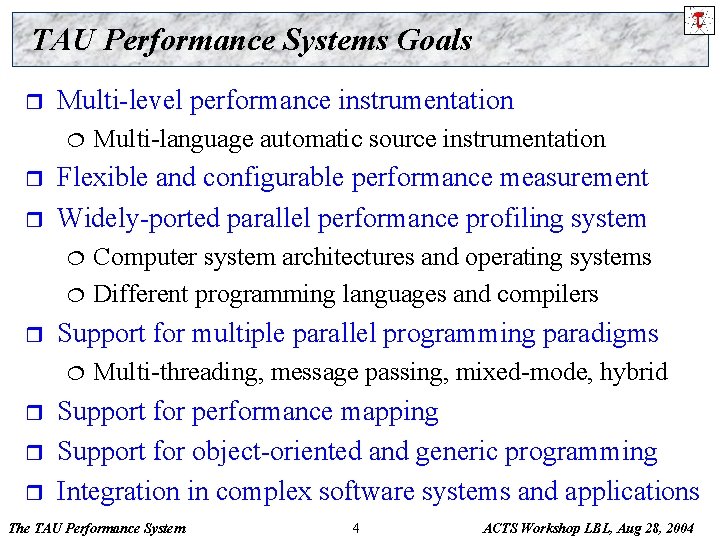 TAU Performance Systems Goals r Multi-level performance instrumentation ¦ r r Flexible and configurable