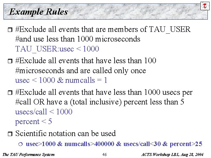 Example Rules #Exclude all events that are members of TAU_USER #and use less than
