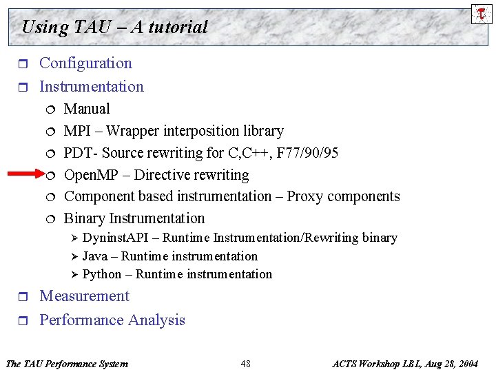 Using TAU – A tutorial r r Configuration Instrumentation ¦ ¦ ¦ Manual MPI