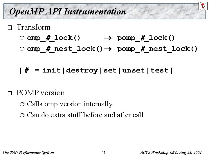 Open. MP API Instrumentation r Transform ¦ ¦ omp_#_lock() pomp_#_lock() omp_#_nest_lock() pomp_#_nest_lock() [ #