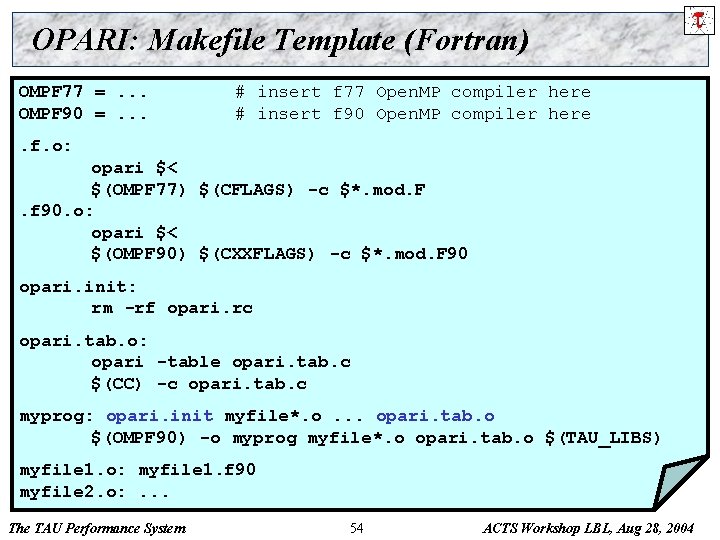 OPARI: Makefile Template (Fortran) OMPF 77 =. . . OMPF 90 =. . .