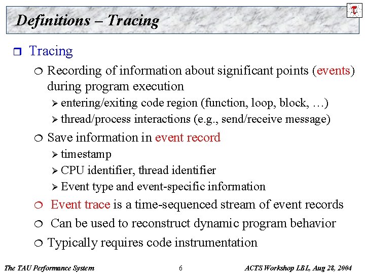 Definitions – Tracing r Tracing ¦ Recording of information about significant points (events) during