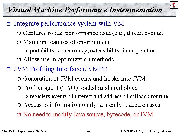 Virtual Machine Performance Instrumentation r Integrate performance system with VM ¦ ¦ Captures robust