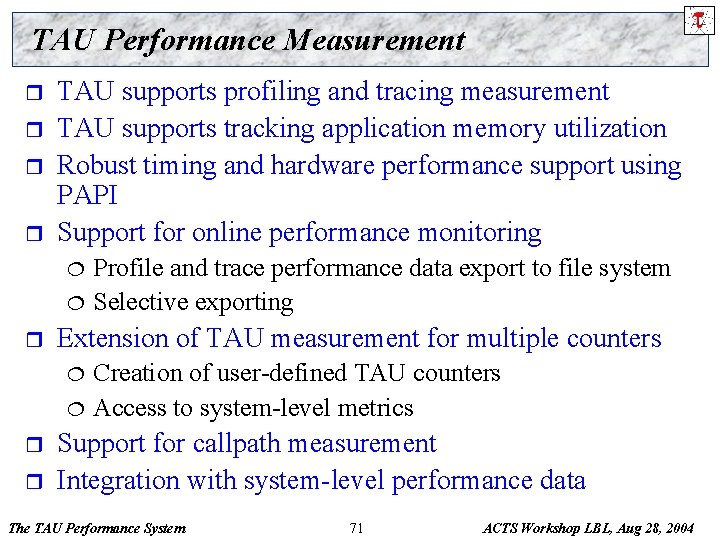 TAU Performance Measurement r r TAU supports profiling and tracing measurement TAU supports tracking