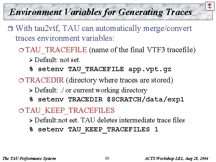 Environment Variables for Generating Traces r With tau 2 vtf, TAU can automatically merge/convert