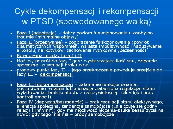 Cykle dekompensacji i rekompensacji w PTSD (spowodowanego walką) n n n n Faza I