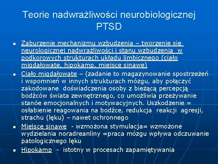 Teorie nadwrażliwości neurobiologicznej PTSD n n Zaburzenie mechanizmu wzbudzenia – tworzenie się neurologicznej nadwrażliwości