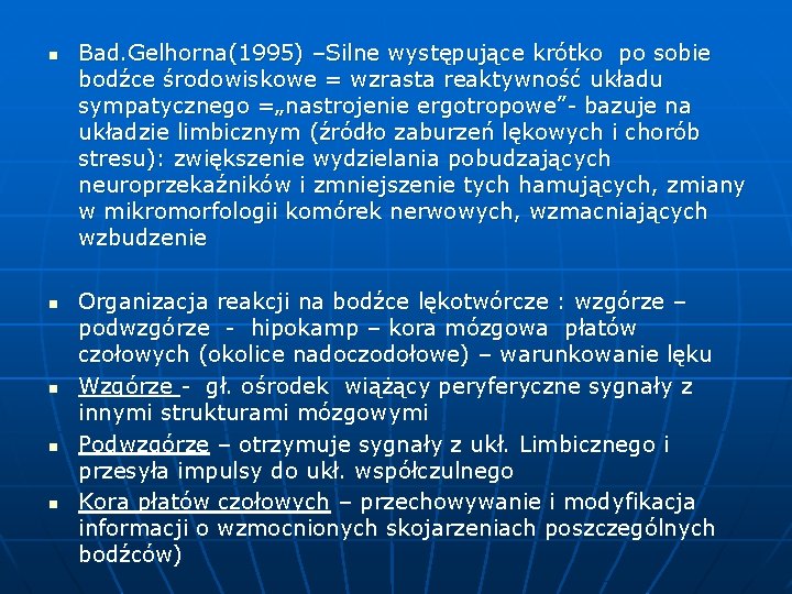 n n n Bad. Gelhorna(1995) –Silne występujące krótko po sobie bodźce środowiskowe = wzrasta