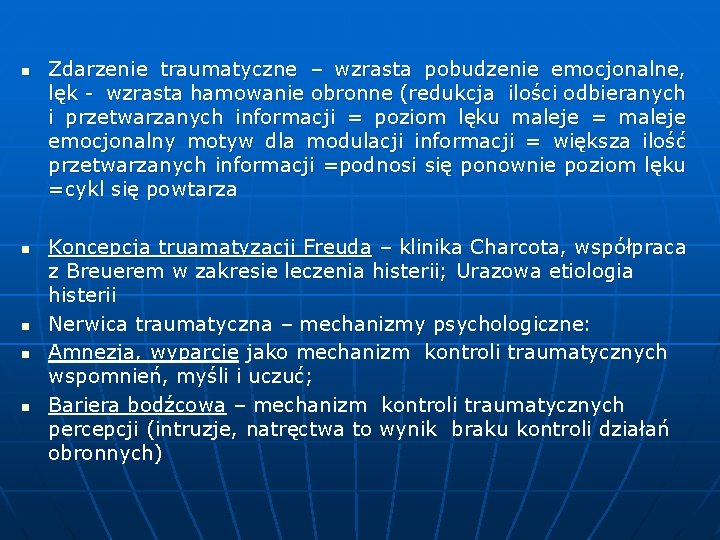 n n n Zdarzenie traumatyczne – wzrasta pobudzenie emocjonalne, lęk - wzrasta hamowanie obronne