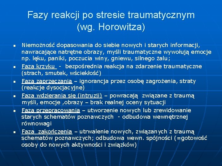 Fazy reakcji po stresie traumatycznym (wg. Horowitza) n n n Niemożność dopasowania do siebie