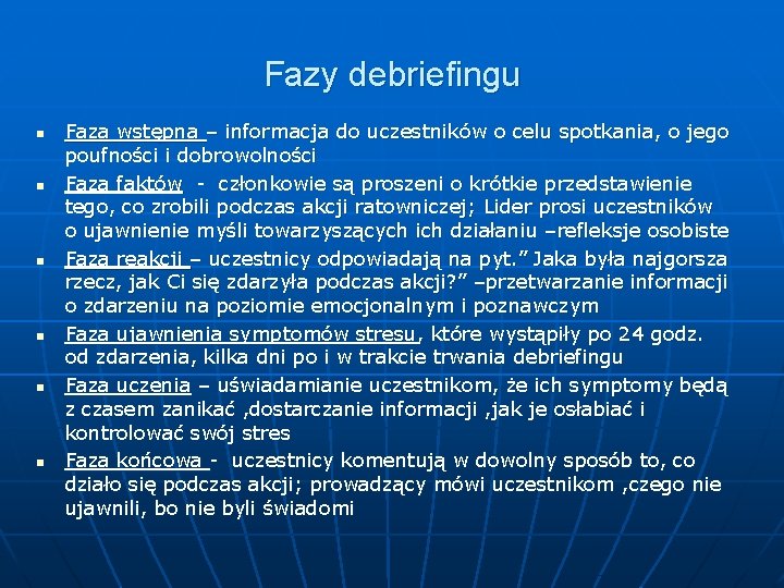 Fazy debriefingu n n n Faza wstępna – informacja do uczestników o celu spotkania,