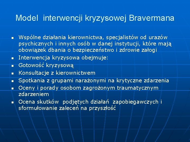 Model interwencji kryzysowej Bravermana n n n n Wspólne działania kierownictwa, specjalistów od urazów